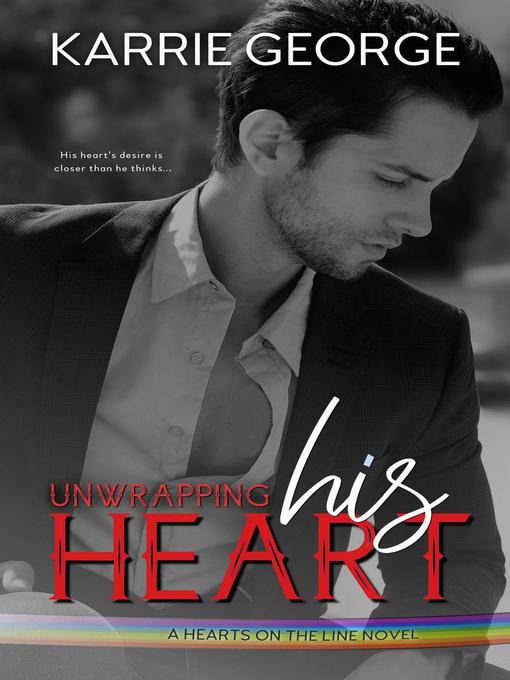Title details for Unwrapping His Heart by Karrie George - Available